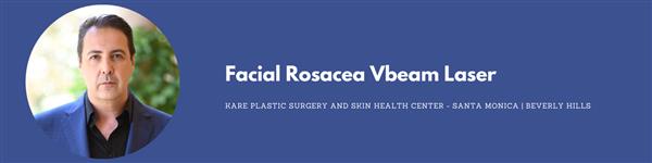 Best Rosacea Treatment Santa Monica and Los Angeles